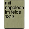 Mit Napoleon Im Felde 1813 door Otto Von Odeleben