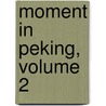 Moment in Peking, Volume 2 by Yutang Lin