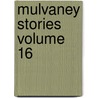 Mulvaney Stories Volume 16 door Rudyard Kilpling