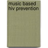 Music Based Hiv Prevention door Anthony F. Lemieux