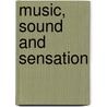 Music, Sound And Sensation door Fritz Winckel