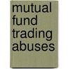 Mutual Fund Trading Abuses door United States Congressional House