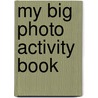 My Big Photo Activity Book by Pascale Estellon