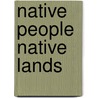 Native People Native Lands by Bruce Alden Cox