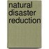 Natural Disaster Reduction