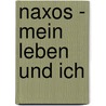 Naxos - Mein Leben Und Ich door Helga Sengbusch