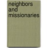 Neighbors and Missionaries by Margaret M. Mcguinness
