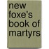 New Foxe's Book Of Martyrs