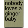 Nobody Loves a Ginger Baby by Laura Marney