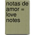 Notas de Amor = Love Notes