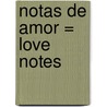 Notas de Amor = Love Notes door Emily McKay