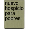 Nuevo hospicio para pobres door Pedro CalderóN. De la Barca