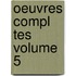 Oeuvres Compl Tes Volume 5