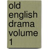 Old English Drama Volume 1 by George Cruikshank