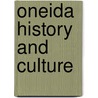 Oneida History and Culture by Helen Dwyer