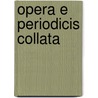 Opera E Periodicis Collata door Hugo DeVries