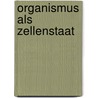Organismus als Zellenstaat door Kathrin Sander