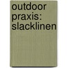 Outdoor Praxis: Slacklinen door Samuel Volery