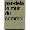Par-Dela Le Mur Du Sommeil door Howard Phillips Lovecraft