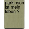 Parkinson ist mein Leben ? door Ernst Geweke