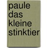 Paule das kleine Stinktier by Jennifer Feldkirchner
