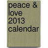 Peace & Love 2013 Calendar door Not Available