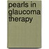 Pearls in Glaucoma Therapy