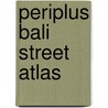 Periplus Bali Street Atlas door Periplus Editions