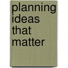 Planning Ideas That Matter door Bishwapriya Sanyal