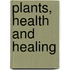 Plants, Health and Healing