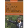 Politics of the Presidency by Joseph A. Pika