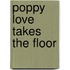 Poppy Love Takes The Floor