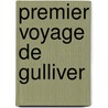 Premier Voyage de Gulliver door Johathan Swift