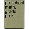 Preschool Math, Grade PreK by Teresa Domnauer
