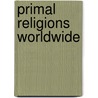 Primal Religions Worldwide door S.A. Thorpe