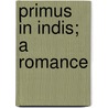 Primus in Indis; A Romance by M.J. Colquhoun