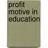 Profit Motive in Education door James Stanfield