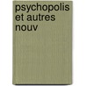 Psychopolis Et Autres Nouv door Ian McEwan