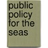 Public Policy for the Seas