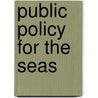 Public Policy for the Seas door Norman J. Padelford