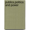 Publics,Politics and Power door John H. Clarke