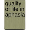 Quality of Life in Aphasia by Linda Worrall