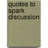 Quotes to Spark Discussion