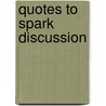 Quotes to Spark Discussion door Susan Savion