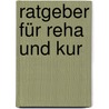 Ratgeber für Reha und Kur door Toni P. Stuppert