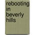 Rebooting in Beverly Hills