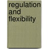 Regulation and Flexibility by Gilton Klerck