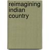 Reimagining Indian Country door Nicolas Rosenthal
