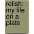 Relish: My Life On A Plate