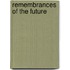 Remembrances of the Future